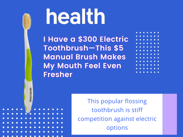 I Have a $300 Electric Toothbrush—This $5 Manual Brush Makes My Mouth Feel Even Fresher